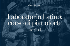 Laboratorio Latino: Corso di Pianoforte, livello I